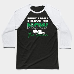 Sorry I Cant I Have To Mow The Lawn Funny Riding Mower Dad Baseball T-Shirt